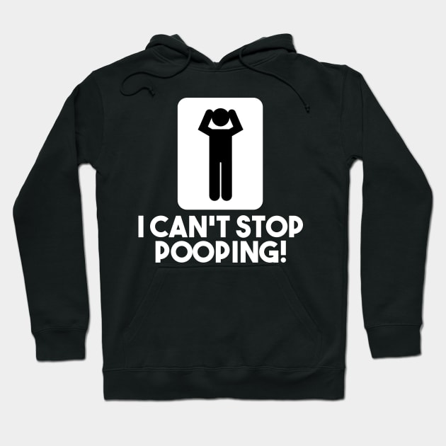 I Can't Stop Pooping Hoodie by The Busy Jedi